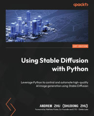 Title: Using Stable Diffusion with Python: Leverage Python to control and automate high-quality AI image generation using Stable Diffusion, Author: Andrew Zhu (Shudong Zhu)