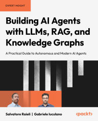 Title: Building AI Agents with LLMs, RAG, and Knowledge Graphs: A Practical Guide to Autonomous and Modern AI Agents, Author: Salvatore Raieli