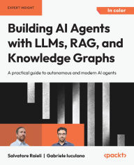 Title: Building AI Agents with LLMs, RAG, and Knowledge Graphs: A practical guide to autonomous and modern AI agents, Author: Salvatore Raieli