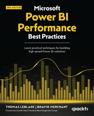Title: Microsoft Power BI Performance Best Practices: Learn practical techniques for building high-speed Power BI solutions, Author: Thomas LeBlanc