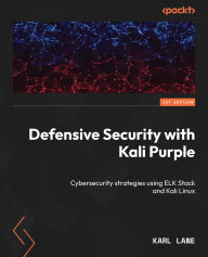 Title: Defensive Security with Kali Purple: Cybersecurity strategies using ELK Stack and Kali Linux, Author: Karl Lane