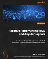 Title: Reactive Patterns with RxJS and Angular Signals - Second Edition: Elevate your Angular 18 applications with RxJS Observables, subjects, operators, and Angular Signals, Author: Lamis Chebbi