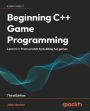 Beginning C++ Game Programming: Learn C++ from scratch by building fun games
