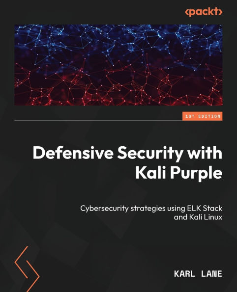 Defensive Security with Kali Purple: Cybersecurity strategies using ELK Stack and Linux