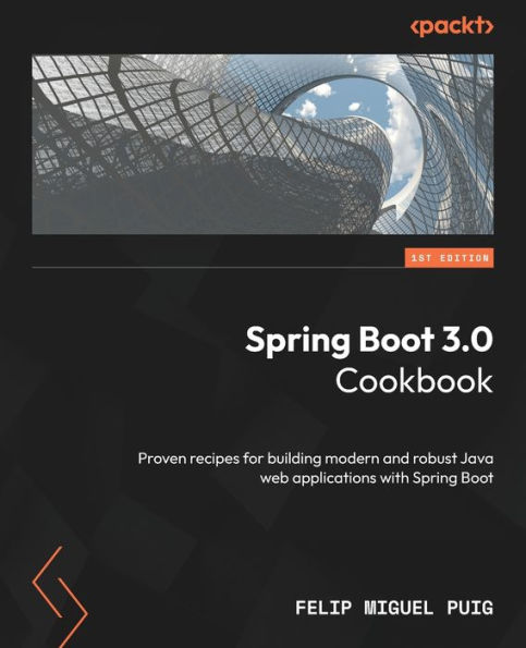 Spring Boot 3.0 Cookbook: Proven recipes for building modern and robust Java web applications with