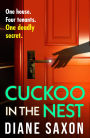 Cuckoo in the Nest: A BRAND NEW, heart-pounding, chillingly believable psychological thriller from Diane Saxon