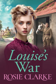 Title: Louise's War, Author: Rosie Clarke