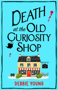 Title: Death at the Old Curiosity Shop, Author: Debbie Young