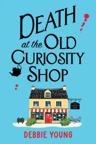 Title: Death at the Old Curiosity Shop, Author: Debbie Young