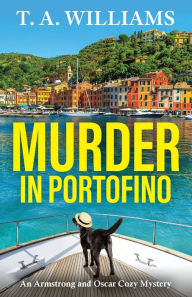 Title: Murder in Portofino, Author: T. A. Williams