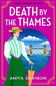 Title: Death by the Thames: A completely gripping historical cozy crime from Anita Davison for 2024, Author: Anita Davison