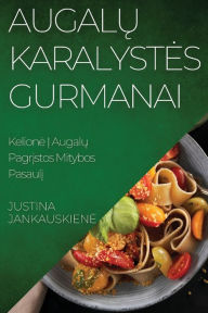 Title: Augalų Karalystes Gurmanai: Kelione Į Augalų Pagrįstos Mitybos Pasaulį, Author: Justina Jankauskiene