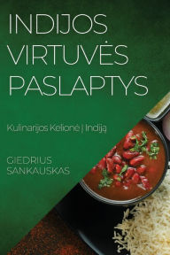 Title: Indijos Virtuves Paslaptys: Kulinarijos Kelione I Indija, Author: Giedrius Sankauskas