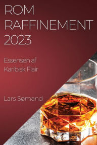 Title: Rom Raffinement 2023: Essensen af Karibisk Flair, Author: Lars Sïmand