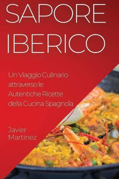 Sapore Iberico: Un Viaggio Culinario attraverso le Autentiche Ricette della Cucina Spagnola