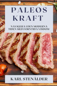 Title: Paleos Kraft: Navigera i den Moderna Tiden med Forntida Visdom, Author: Karl Stenïlder