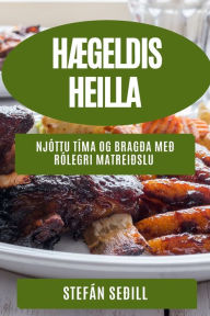 Title: Hægeldis-Heilla: Njóttu Tíma og Bragða með Rólegri Matreiðslu, Author: Stefïn Seïill