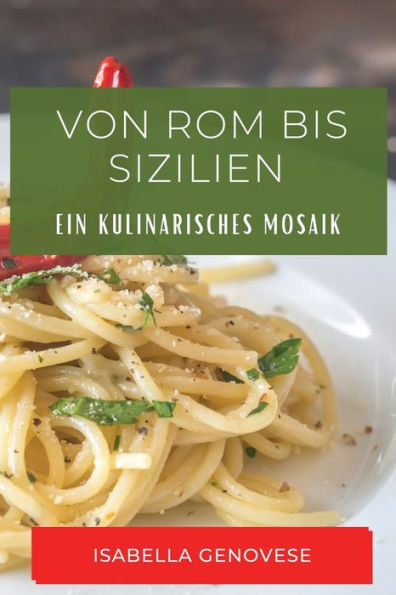 Von Rom bis Sizilien: Ein Kulinarisches Mosaik