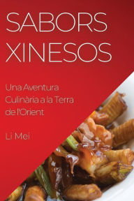 Title: Sabors Xinesos: Una Aventura Culinària a la Terra de l'Orient, Author: Li Mei