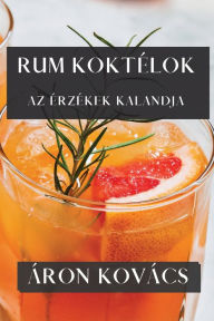 Title: Rum Koktï¿½lok: Az ï¿½rzï¿½kek Kalandja, Author: ïron Kovïcs