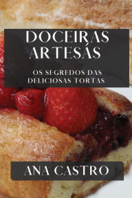 Title: Doceiras Artesás: Os Segredos das Deliciosas Tortas, Author: Ana Castro