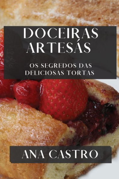 Doceiras Artesás: Os Segredos das Deliciosas Tortas