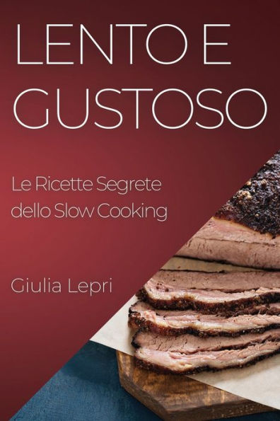 Lento e Gustoso: Le Ricette Segrete dello Slow Cooking