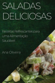 Title: Saladas Deliciosas: Receitas Refrescantes para uma AlimentaÃ¯Â¿Â½Ã¯Â¿Â½o SaudÃ¯Â¿Â½vel, Author: Ana Oliveira