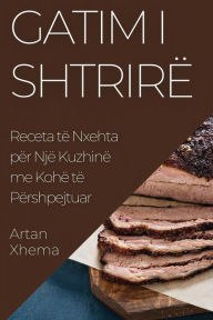Title: Gatim i Shtrirë: Receta të Nxehta për Një Kuzhinë me Kohë të Përshpejtuar, Author: Artan Xhema