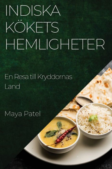 Indiska Kökets Hemligheter: En Resa till Kryddornas Land