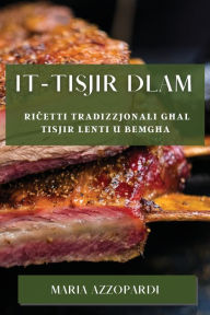 Title: It-Tisjir Dlam: Riċetti Tradizzjonali Għal Tisjir Lenti u Bemgħa, Author: Maria Azzopardi