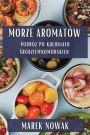Morze Aromatów: Podróz po Kuchniach Sródziemnomorskich