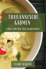 Title: Thailännesche Gaumen: D'Best vun der Thai Kachkonscht, Author: Claire Wagner