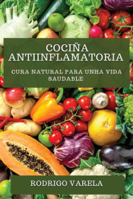 Title: Cociña Antiinflamatoria: Cura Natural para unha Vida Saudable, Author: Rodrigo Varela