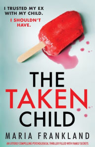 Free pdf ebook downloader The Taken Child: An utterly compelling psychological thriller filled with family secrets English version by Maria Frankland