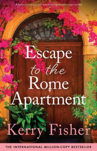 Ebook free download epub Escape to the Rome Apartment: A heart-warming and emotional romantic page-turner 9781835250563