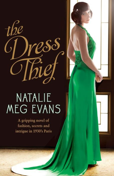 The Dress Thief: A gripping novel of fashion, secrets and intrigue in 1930s Paris