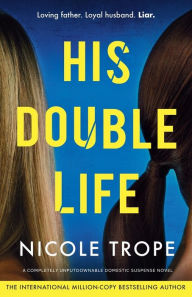Download internet books free His Double Life: A completely unputdownable domestic suspense novel 9781835251089 