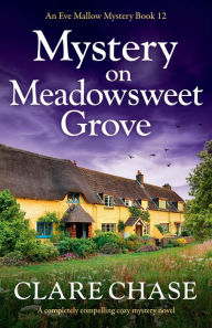 Ebooks downloaden gratis epub Mystery on Meadowsweet Grove: A completely compelling cozy mystery novel by Clare Chase English version
