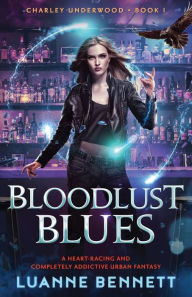 Title: Bloodlust Blues: A heart-racing and completely addictive urban fantasy, Author: Luanne Bennett