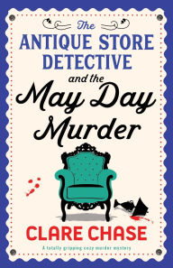 Download books google The Antique Store Detective and the May Day Murder: A totally gripping cozy murder mystery