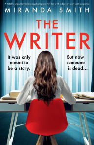 Online textbook download The Writer: A totally unputdownable psychological thriller with edge-of-your-seat suspense by Miranda Smith