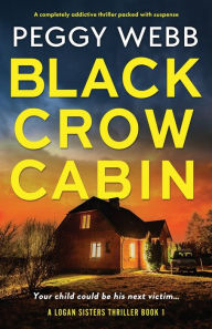 Download book on ipod Black Crow Cabin: A completely addictive thriller packed with suspense FB2 DJVU PDF by Peggy Webb