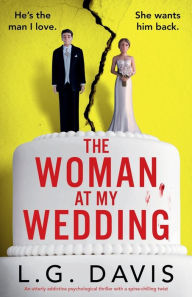 The Woman at My Wedding: An utterly addictive psychological thriller with a spine-chilling twist