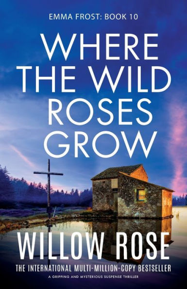 Where the Wild Roses Grow: A gripping and mysterious suspense thriller