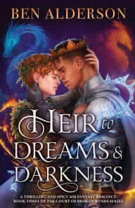 Free download ebook pdf formats Heir to Dreams and Darkness: A thrilling and spicy MM fantasy romance by Ben Alderson 9781835254561 