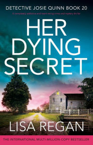 Title: Her Dying Secret: A completely addictive and heart-racing crime and mystery thriller, Author: Lisa Regan