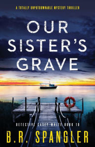 Kindle download free books torrent Our Sister's Grave: A totally unputdownable mystery thriller FB2 DJVU
