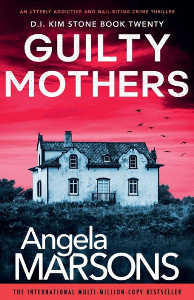 Guilty Mothers: An utterly addictive and nail-biting crime thriller