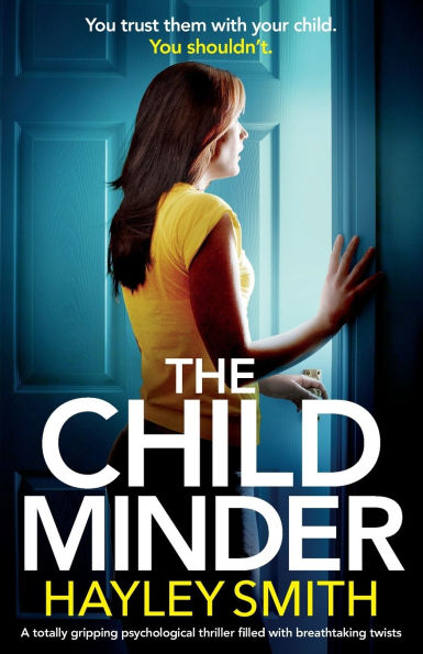 The Childminder: A totally gripping psychological thriller filled with breathtaking twists